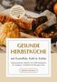 "GESUNDE HERBSTKÜCHE" mit Kartoffeln, Kohl & Kürbis. Brot neben Kürbis auf einem Tisch., Buch