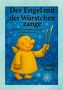 „Der Engel mit der Würstchenzange. Besondere Geschichten rund um die Weihnachtszeit.“ Ein fröhlicher Engel mit Zange., Buch