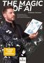 THE MAGIC OF AI. Andreas Axmann. 22 Impulses for a Creative Interaction with Artificial Intelligence. Human AND Machine., Buch