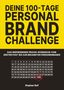 DEINE 100-TAGE PERSONAL BRAND CHALLENGE. Gelb-schwarzes Design, nummeriertes Raster mit rotem Kreis um 100. Autor: Stephan Raif., Buch