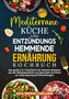 "Mediter­rane Küche und entzündungs­hemmende Ernährung Kochbuch. Salatschüsseln und Zutaten wie Tomaten, Öl, Ei.", Buch