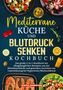 „Mediterrane Küche und Blutdruck senken Kochbuch“. Buntes Cover mit Salaten, Gemüse und gegrilltem Lachs., Buch