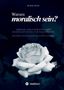 Text: "Warum moralisch sein? Immanuel Kants Prinzipien einer universalistischen Ethik der Autonomie." Graue Rose., Buch
