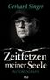 "Gerhard Singer. Zeitfetzen meiner Seele. Autobiografie." Ein Mann mit Brille und Mütze blickt ernst. Unten ist ein Logo., Buch