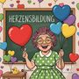 Herzensbildung. Eine fröhliche ältere Frau mit Luftballons in Herzform vor einer Tafel, umgeben von bunten Herzen., Buch