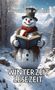 Der Text lautet: "EDITION AUTOREN FÜR AUTOREN WINTERZEIT LESEZEIT". Ein Schneemann liest in einer verschneiten Berglandschaft., Buch