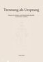 Titel: "Trennung als Ursprung". Untertitel: "Warum Evolution und Sündenfall dieselbe Geschichte erzählen". Autor: Martin Köhler., Buch