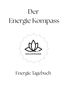"Der Energie Kompass", darunter ein stilisiertes Lotus-Logo mit "Seelenfrieden", unten "Energie Tagebuch"., Buch