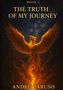 "BOOK 2: THE TRUTH OF MY JOURNEY" von André Caruso. Eine Illustration eines Phönix aus Flammen vor einem sternlosen Himmel., Buch