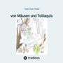 "von Mäusen und Tolilaquis" steht groß, darüber "Anette Setzler-Bändel". Darunter eine Zeichnung eines Kindes in buntem Pullover im Wald., Buch