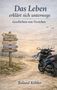 "Das Leben erklärt sich unterwegs. Geschichten vom Verstehen." Ein Wegweiser auf einer Landstraße mit Motorrad., Buch