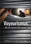 Text: „Voyeurismus. Wie wir uns beim Leben zusehen. Ein Dialog von Mary Niegot und Oliver Ruppel.“  
In einer Jalousieöffnung beobachtet ein Auge einen sitzenden Mann., Buch
