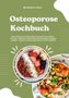 Titel: Osteoporose Kochbuch. Untertitel: 500 rezepte für Knochenstärke. Zwei bunte Schüsseln mit frischem Obst und Gemüse., Buch