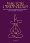 Magische Innenwelten. Eigene Meditationen entwickeln und sicher anleiten. Illustration eines meditierenden Magiers., Buch