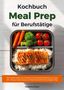 Kochbuch: Meal Prep für Berufstätige. Bento mit Lachs, Reis, Brokkoli, Karotten und Tomaten. Autorin: Madeleine Wilson., Buch