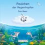 „Paulchen der Regentropfen - Das Meer“ und „Birgit Gürtler“. Eine Illustration eines Regentropfens auf einer Wolke mit Delfinen im Wasser., Buch