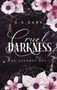 Text: "S.K. DARK", "Cruel DARKNESS", "DU GEHÖRST UNS". Rosa Blumen vor dunklem Hintergrund., Buch