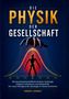 Buchtitel: Die Physik der Gesellschaft. Eine Roboterhand über einer Figur mit einer Gauß-Kurve im Hintergrund., Buch