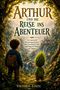 „Arthur und die Reise ins Abenteuer“ oben, darunter ein Junge und ein Fantasiewesen, die in eine Märchenlandschaft blicken. , Buch