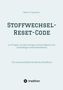 "Stoffwechsel-Reset-Code" von Oliver P. Gautschi. Anleitung zu mehr Energie und Balance in 42 Tagen. Logo: tredition., Buch