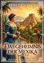 „Das Geheimnis der Mexika“ von Tereza Vanek, historischer Roman. Eine Frau in prächtigem Kleid vor Pyramidenlandschaft., Buch