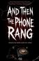 Ein alter Telefonapparat mit einem dunklen, unheilvollen Hintergrund. Texte: "AND THEN THE PHONE RANG", "Danach war nichts mehr wie vorher"., Buch