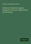 William Frothingham Bradbury: Bradbury's Elementary Algebra: Designed for the Use of High Schools and Academies, Buch