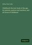 Wilbur Fisk Crafts: Childhood: the text-book of the age, for parents, pastors and teachers, and all lovers of childhood, Buch