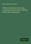 Edgar Johnson Goodspeed: Children's half-hours with Jesus, containing a full narrative of His life. Written for young people, Buch