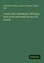 Frederick W. Beers: County atlas of Muskegon, Michigan: from recent and actual surveys and records, Buch