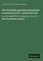 Johann Heinrich Robert Göppert: Die officinellen gewachse europaischer botanischer Garten, insbesondere die des Koniglichen botanischen Gartens der Universitat Breslau, Buch