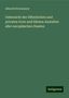 Albrecht Erlenmeyer: Uebersicht der öffentlichen und privaten Irren und Idioten Anstalten aller europäischen Staaten, Buch