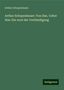 Arthur Schopenhauer: Arthur Schopenhauer: Von ihm. Ueber ihm: Ein wort der Vertheidigung, Buch