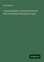 Henri Martin: A popular history of France from the first revolution to the present time, Buch