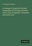W. Sedgwick Saunders: A Catalogue of Engraved Portraits, Topographical Drawings and Prints, Coins, Gems, Autographs, Antiquities, and Works of Art, Buch, Buch