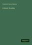Frederick Canon Oakeley: Oakeley, F: Catholic Worship, Buch