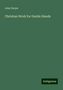 John Dwyer: Christian Work for Gentle Hands, Buch