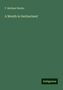 F. Barham Zincke: Zincke, F: Month in Switzerland, Buch