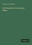 Clements R. Markham: The Threshold of the Unknown Region, Buch, Buch