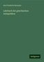 Karl Friedrich Hermann: Hermann, K: Lehrbuch der griechischen Antiquitäten, Buch
