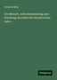 Friedrich Rolle: Rolle, F: Mensch, seine Abstammung und Gesittung im Lichte d, Buch
