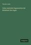 Theodor Leber: Ueber amyloide Degeneration der Bindehaut des Auges, Buch