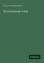 Franz Von Holtzendorff: Holtzendorff, F: Principien der Politik, Buch