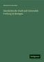 Heinrich Schreiber: Geschichte der Stadt und Universität Freiburg im Breisgau, Buch