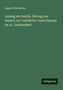 August Kluckhohn: Ludwig der Reiche, Herzog von Bayern: zur Geschichte Deutschlands im 15. Jahrhundert, Buch