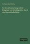 Guillaume Henri Dufour: Der Sonderbunds-Krieg und die Ereignisse von 1856: Eingeleitet durch eine biographische Skizze, Buch