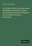 John Cornelius Booth: Die Douglas-Fichte; und einige andere Nadelhölzer namentliche aus dem nordwestlichen Amerika in Bezug auf ihren forstlichem Anbau in Deutschland, Buch