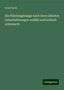 Ernst Koch: Die Nibelungensage nach ihren ältesten Ueberlieferungen erzählt und kritisch untersucht, Buch