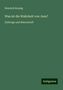 Heinrich Koenig: Was ist die Wahrheit von Jesu?, Buch