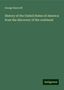 George Bancroft: Bancroft, G: History of the United States of America: from t, Buch